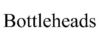 BOTTLEHEADS