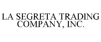 LA SEGRETA TRADING COMPANY, INC.