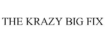 THE KRAZY BIG FIX