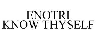 ENOTRI KNOW THYSELF