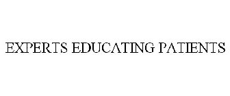 EXPERTS EDUCATING PATIENTS