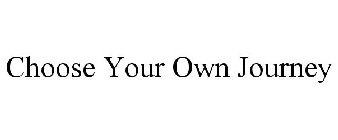 CHOOSE YOUR OWN JOURNEY