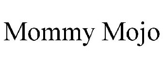 MOMMY MOJO