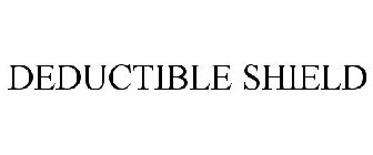 DEDUCTIBLE SHIELD