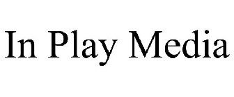 IN PLAY MEDIA