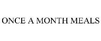 ONCE A MONTH MEALS
