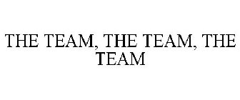 THE TEAM, THE TEAM, THE TEAM