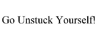 GO UNSTUCK YOURSELF!