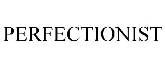 PERFECTIONIST