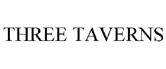 THREE TAVERNS