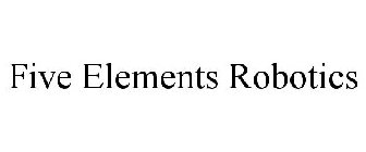 FIVE ELEMENTS ROBOTICS