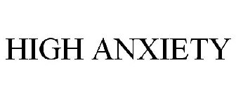 HIGH ANXIETY