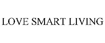 LOVE SMART LIVING