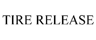 TIRE RELEASE