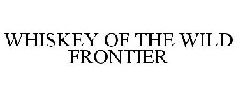 WHISKEY OF THE WILD FRONTIER