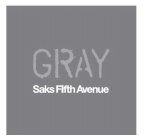 GRAY SAKS FIFTH AVENUE