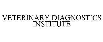 VETERINARY DIAGNOSTICS INSTITUTE