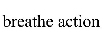 BREATHE ACTION