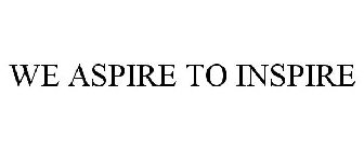 WE ASPIRE TO INSPIRE