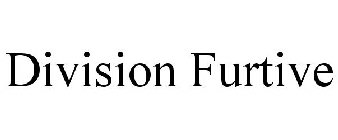 DIVISION FURTIVE