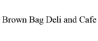 BROWN BAG DELI AND CAFE