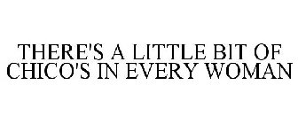 THERE'S A LITTLE BIT OF CHICO'S IN EVERY WOMAN