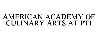 AMERICAN ACADEMY OF CULINARY ARTS AT PTI