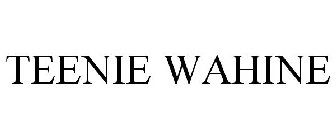 TEENIE WAHINE