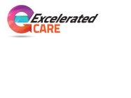 E EXCELERATED CARE