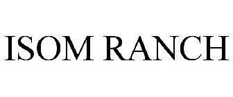 ISOM RANCH