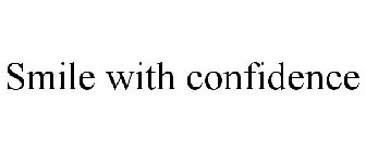 SMILE WITH CONFIDENCE