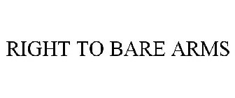 RIGHT TO BARE ARMS