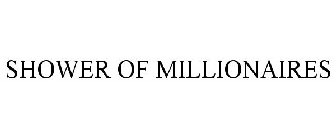 SHOWER OF MILLIONAIRES