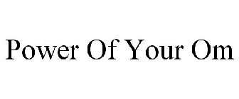 POWER OF YOUR OM