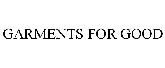 GARMENTS FOR GOOD