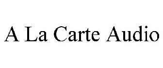 A LA CARTE AUDIO