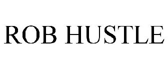 ROB HUSTLE