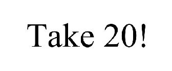 TAKE 20!