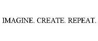 IMAGINE. CREATE. REPEAT.