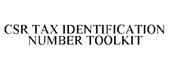 CSR TAX IDENTIFICATION NUMBER TOOLKIT