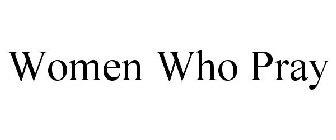 WOMEN WHO PRAY