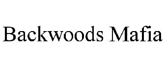 BACKWOODS MAFIA