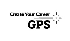 CREATE YOUR CAREER GPS