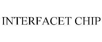 INTERFACET CHIP