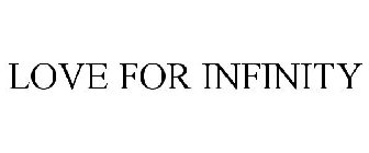 LOVE FOR INFINITY
