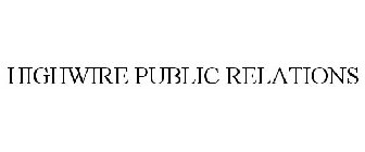 HIGHWIRE PUBLIC RELATIONS
