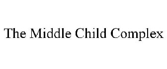 THE MIDDLE CHILD COMPLEX