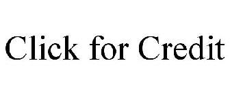 CLICK FOR CREDIT