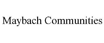 MAYBACH COMMUNITIES