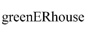 GREENERHOUSE